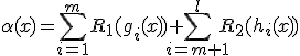 \alpha(x)=\sum_{i=1}^{m}R_1(g_i(x))+ \sum_{i=m+1}^{l}R_2(h_i(x))